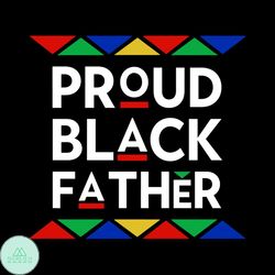 Proud black father svg,proud black father,proud black father png,proud black father design, father svg, father day gift,