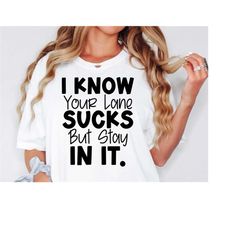 Sarcastic SVG, I Know Your Lane Sucks But Stay In It Svg, Silhouette, Cricut Svg, Cameo, Digital, Funny Adult Svg, Sassy