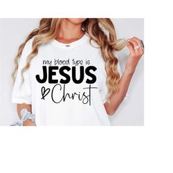 My Blood Type Is Jesus Christ SVG PNG PDF, Love Like Jesus Svg, Christian Svg, Religious Svg, Faith Svg, Jesus Svg, Bibl
