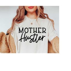 Mother Hustler Svg, Mom Svg Sayings, Mom Svg Designs, Dxf Eps Png, Silhouette, Cricut, Cameo, Digital, Mom Life Svg, Gir