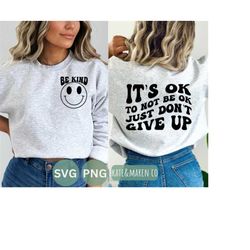 its ok to not be ok svg, just dont give up png, mental health cricut cut file and sublimation