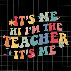 Its Me Hi Im The Teacher Its Me Svg, Teacher Life Svg, Teacher Quote Svg