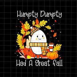 Humpty Dumpty Had A Great Fall Png, Humpty Dumpty Thankful Png, Autumn Fall Png, Fall Y'all Png, Quote Autumn Png