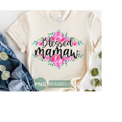Blessed mamaw png, mamaw floral png, flower mamaw life sublimation