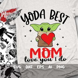 Yoda Best Mom Svg, Love You I Do Svg, Best Mom Ever Svg, Gift for Dad, Mother's Day Svg, Yoda Love Svg, Dxf, Eps, Png