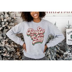 Jingle All The Way Pullover Sweatshirt / Christmas / Holiday