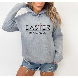 blessed hoddies,easter shirt women,easter gift for her, cute easter day outfit for girls, he is risen shirt, religious g