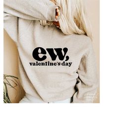 Ew Valentine's Day SVG,Funny Valentine SVG,Anti Valentine's Day SVG,Funny Valentine Shirt Svg,Svg For Cricut,Png Digital