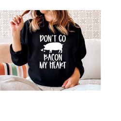 Don't Go Bacon My Heart SVG,Funny Valentine Shirt SVG,Funny Valentine SVG,Valentine Svg,Svg file for Cricut