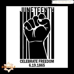 Juneteenth Celebrate Freedom 1865 Svg, Juneteenth Svg, Juneteenth Day Svg, 1865 Svg, Freedom Svg, Freeish Svg, Black Liv