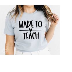 Made To Teach SVG, PNG, Teacher Svg, Teacher Mode Svg, Teach Svg, Teacher Shirt Svg, Teacher Life Svg, Teacher Shirt Svg
