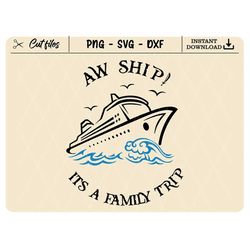 Aw Ship It's a Family Trip, Summer Vacay 2023, Summer Holiday, Family Cruise, Cruise Svg, Funny Svg, Sublimation, Cricut