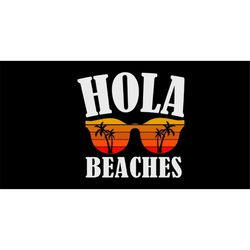 Beach Life SVG, Life is Better at the Beach SVG, Hola Beaches Svg instant digital download, cut file for Cricut and Silh