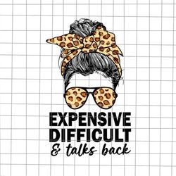 Expensive Difficult And Talks Back Messy Bun Svg, Mom Life Svg, Funny Mother's Day Svg, Mother's Day Quote Svg, Mother's
