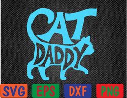 Cat Daddy, Father's day, Birthday Svg, Eps, Png, Dxf, Digital Download