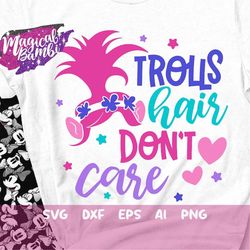 Trolls Hair Don't Care SVG, Troll Hair Svg, Mouse Ears Svg, Girl Shirt Svg, Troll Girl Svg, Funny Girl Shirt, Svg, Dxf,