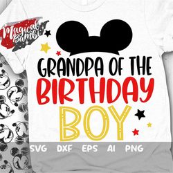 Grandpa of The Birthday Boy Svg, Mouse Birthday Svg, Mouse Ears Svg, Family Shirts Svg, Birthday Boy Svg, Magical Birthd