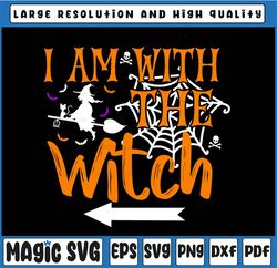 I Am With The Witch Svg, Funny Halloween Svg, Halloween Cat Svg, Halloween Svg File Silhouette Print Cricut