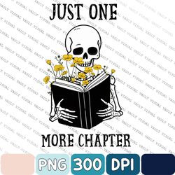 Just One More Chapter Png, Reading Skeleton Png, Funny Book Png, Book Lover Png, Floral Book Png
