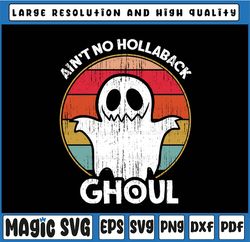 Ain't no hollaback ghoul Svg, Happy Halloween boo Svg, Halloween Svg, No Hollaback Svg, Cute Ghost