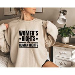 Womens Rights Are Human Rights Shirt, Women's Rights Shirt, Feminist Tee, Girl Power Shirt, Wonder Women Tee, Womens day