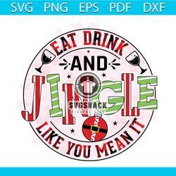Eat Drink And Jingle Like You Mean It Png, Christmas Png, Merry Christmas Png, Jingle Png