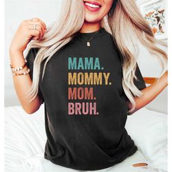 Mama Mommy Mom Bruh Shirt, Mama Shirt, Mom Gift for New Mom, Funny Bruh Shirt, Funny Sarcasm Mom Gift, Retro mama, Best