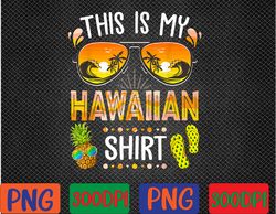 This Is My Hawaiian Shirt Aloha Hawaii Beach Summer Vacation PNG, Digital Download