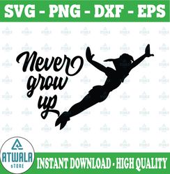 Disney Peter Pan SVG , Never Grow up SVG, Never Grow Up Disney svg , Disney Never Grow Up, Never Grow Up Onesie, Peter P