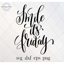 smile it's friday svg, friday svg, smile, quote svg, sayings svg, motivational, inspirational, silhouette, cut file, svg