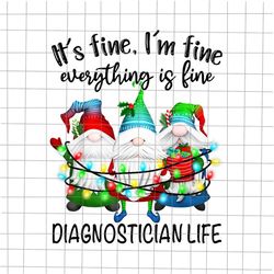 It's Fine We're Fine Everything Is Fine Gnome Png, Diagnostician Christmas Gnome Png, Diagnostician Xmas Gnome Png, Diag