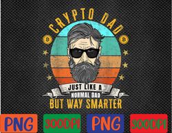 Mens Crypto Dad Just Like A Normal Dad Bitcoin Bulle Father's Day PNG, Digital Download
