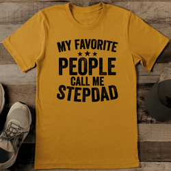 My Favorite People Call Me Stepdad Tee