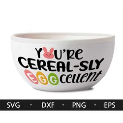 You're cereal sly egg cellent svg,Happy Easter svg,Easter Bunny svg,Easter svg,Bunny svg,cereal bowl,svg files for cricu