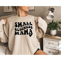 Small Business Mama Hoodie,Motherhood Sweatshirt, Local Business Shirt,Happy Mother's Day Shirt,Working Mama Shirt,Small