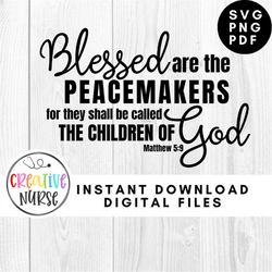 Instant Download SVG / Blessed are the peacemakers for they shall be called the children of God / cutting files for silh