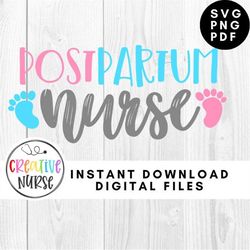 SVG Nurse / Post Partum Nurse SVG /  svg pdf png cutting files for silhouette or cricut
