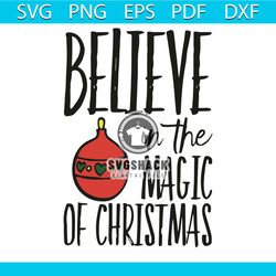 Believe In The Magic Of Christmas Svg, Christmas Svg, Magic Of Christmas Svg, Magic Svg, Christmas Balls Svg, Snowflakes