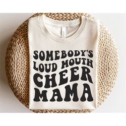 Somebody's loud mouth cheer mama svg, Cheerleader svg, Sports mom svg, Cheer Life svg, Mom squad svg, Game day svg, Love