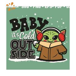 Baby It Is Cold Outside Svg, Christmas Svg, Baby Yoda Svg, Snow Svg, Christmas Snowflakes Svg, Cold Svg, Baby Yoda Lover