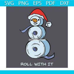 Roll With It Svg, Christmas Svg, Snowman Svg, Toilet Paper Svg, Toilet Paper Snowman Svg, Quarantined Christmas Svg, Fun
