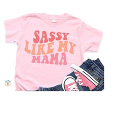 Sassy Like My Mama SVG PNG, Baby Girl SVG, Funny Toddler Girl Svg, Kids Svg, Retro Wavy Text, Cricut Cut File, Onesie, S
