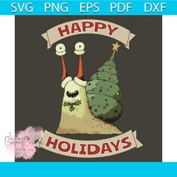 Happy Holidays Svg, Christmas Svg, Christmas Snail Svg, Christmas Tree Svg, Christmas Holiday Svg, Cute Snail Svg, Sanil