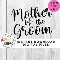 Instant Download Cut File / Mother of the Groom SVG /  svg pdf png cutting files for silhouette or cricut