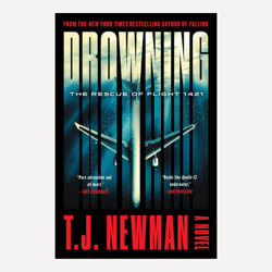 Drowning: The Rescue of Flight 1421 (A Novel)  – May 30, 2023 by T. J. Newman (Author)