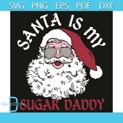 Santa Is My Sugar Daddy Svg, Christmas Svg, Santa Claus Svg, Sugar Daddy Svg, Glassing Santa Claus Svg, Santa Claus Gift