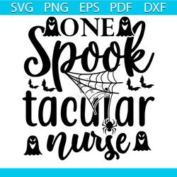 One Spook Tacular Nurse Svg, Halloween Svg, Spooky Svg, Halloween Ghost Svg, Boo Svg