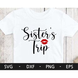 Sister's Trip svg,Sister's vacation,Sisters Shirt svg, Sisters svg,Vacation svg, Sister's Trip Design,svg files for cric