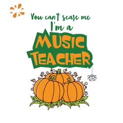 You Can't Scare Me I'm A Music Teacher Svg, Halloween Svg, Teacher Svg