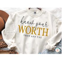 Know Your Worth Then Add Tax SVG PNG, Motivational Quote, Inspirational Saying, Positive Vibes, Sublimation File, Cricut